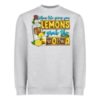 When Life Gives You Lemons Grab The Vodka Heavyweight Sweatshirt | Teevron