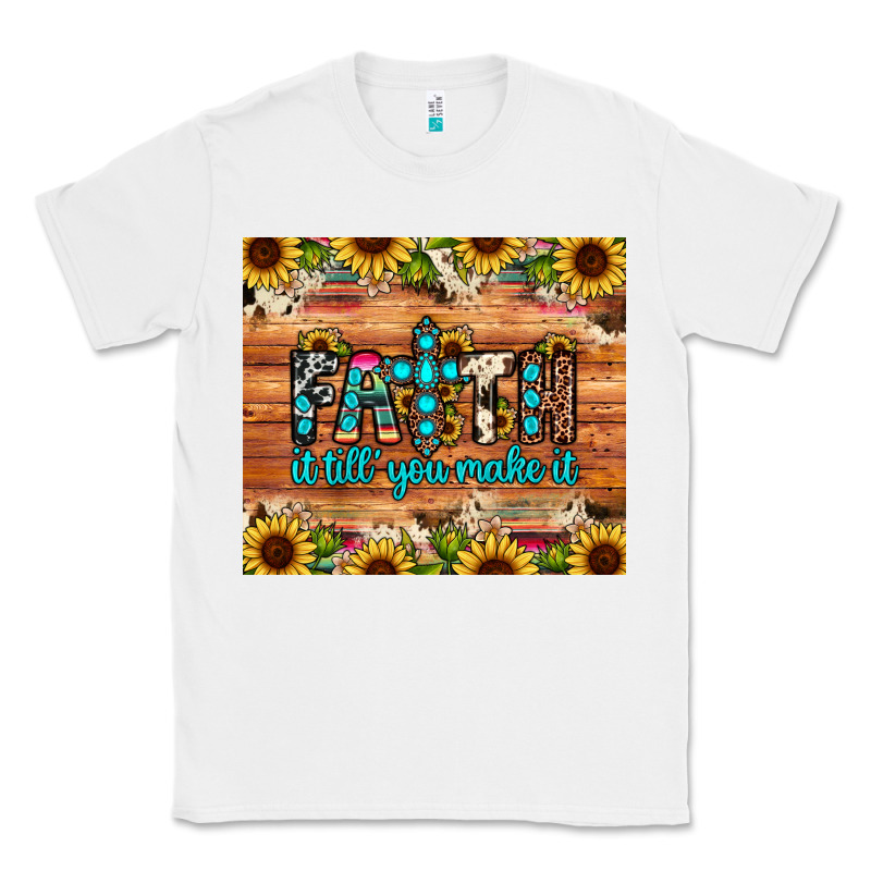 Faith It Till You Make It Classic Tee by JahusDesignShop | Teevron