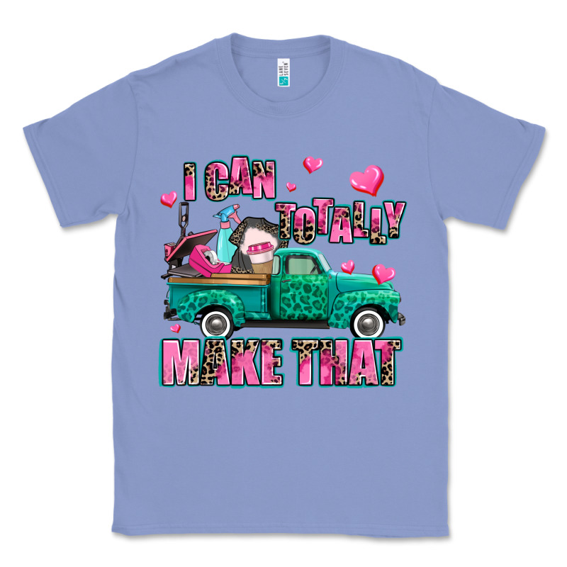 I Can Totally Make That Classic Tee by AdoDesignShop | Teevron