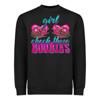 Girl Check Those Boobies Heavyweight Sweatshirt | Teevron