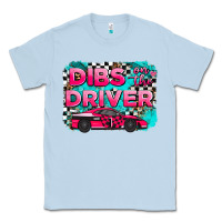 Dusty Blue dibs on the driver background Classic Tee - AdoDesignShop