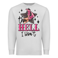 Dove Grey the hell i wont cowgirl Premium Sweatshirt - MaliasSmallBusiness