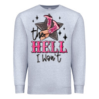 Heather Grey the hell i wont cowgirl Premium Sweatshirt - MaliasSmallBusiness