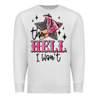 Oatmeal Heather the hell i wont cowgirl Premium Sweatshirt - MaliasSmallBusiness