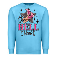 Ocean Blue the hell i wont cowgirl Premium Sweatshirt - MaliasSmallBusiness