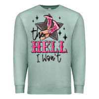 Seafoam the hell i wont cowgirl Premium Sweatshirt - MaliasSmallBusiness