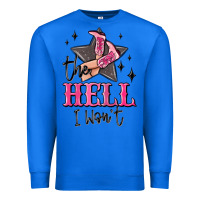 True Royal the hell i wont cowgirl Premium Sweatshirt - MaliasSmallBusiness