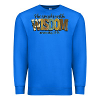 True Royal she speaks with wisdom proverbs 31 26 Premium Sweatshirt - NancyCooperArtShop