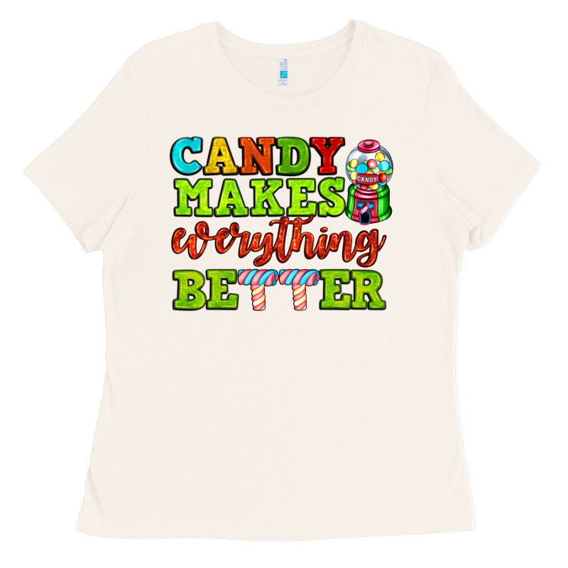 Candy Makes Everything Better Ladies Tee by AdoDesignShop | Teevron