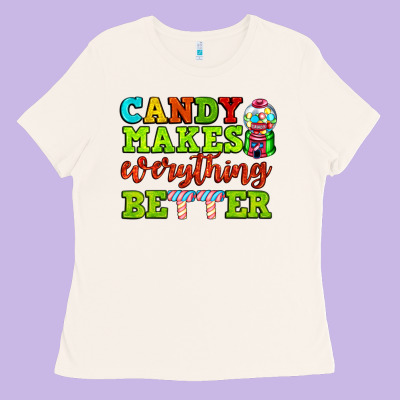 Candy Makes Everything Better Ladies Tee Designed By Adodesignshop