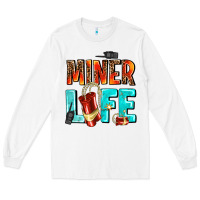 White miner life Long Sleeve Tee - AdoDesignShop