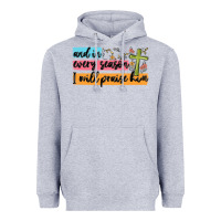 Heather Grey and in every season i will praise him Heavyweight Hoodie - MaliasSmallBusiness