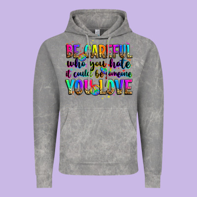 Be Careful Who You Hate It Could Be Someone You Lo Vintage Hoodie Designed By Zillion Design Studio