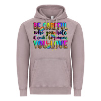 Vintage Zinc be careful who you hate it could be someone you lo Vintage Hoodie - Zillion Design Studio