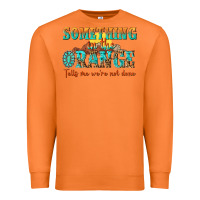 Carrot something in the orange tells me were not done Premium Sweatshirt - NancyCooperArtShop