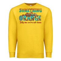 Lemon something in the orange tells me were not done Premium Sweatshirt - NancyCooperArtShop