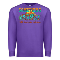 Purple something in the orange tells me were not done Premium Sweatshirt - NancyCooperArtShop
