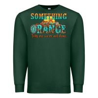 Sports Green something in the orange tells me were not done Premium Sweatshirt - NancyCooperArtShop