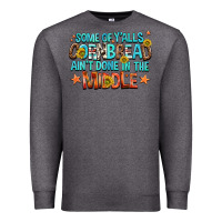 Charcoal Heather some of yalls cornbread aint done in the middle Premium Sweatshirt - NancyCooperArtShop