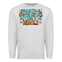 Dove Grey some of yalls cornbread aint done in the middle Premium Sweatshirt - NancyCooperArtShop