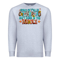 Heather Grey some of yalls cornbread aint done in the middle Premium Sweatshirt - NancyCooperArtShop