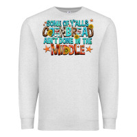 Oatmeal Heather some of yalls cornbread aint done in the middle Premium Sweatshirt - NancyCooperArtShop