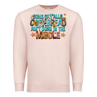 Pale Pink some of yalls cornbread aint done in the middle Premium Sweatshirt - NancyCooperArtShop
