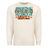 Sandshell some of yalls cornbread aint done in the middle Premium Sweatshirt - NancyCooperArtShop
