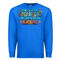 True Royal some of yalls cornbread aint done in the middle Premium Sweatshirt - NancyCooperArtShop