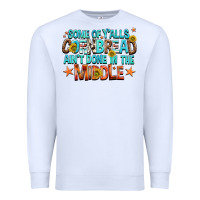 White some of yalls cornbread aint done in the middle Premium Sweatshirt - NancyCooperArtShop