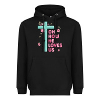 Oh How He Loves Us Ephesians 2 4 8 Heavyweight Hoodie | Teevron