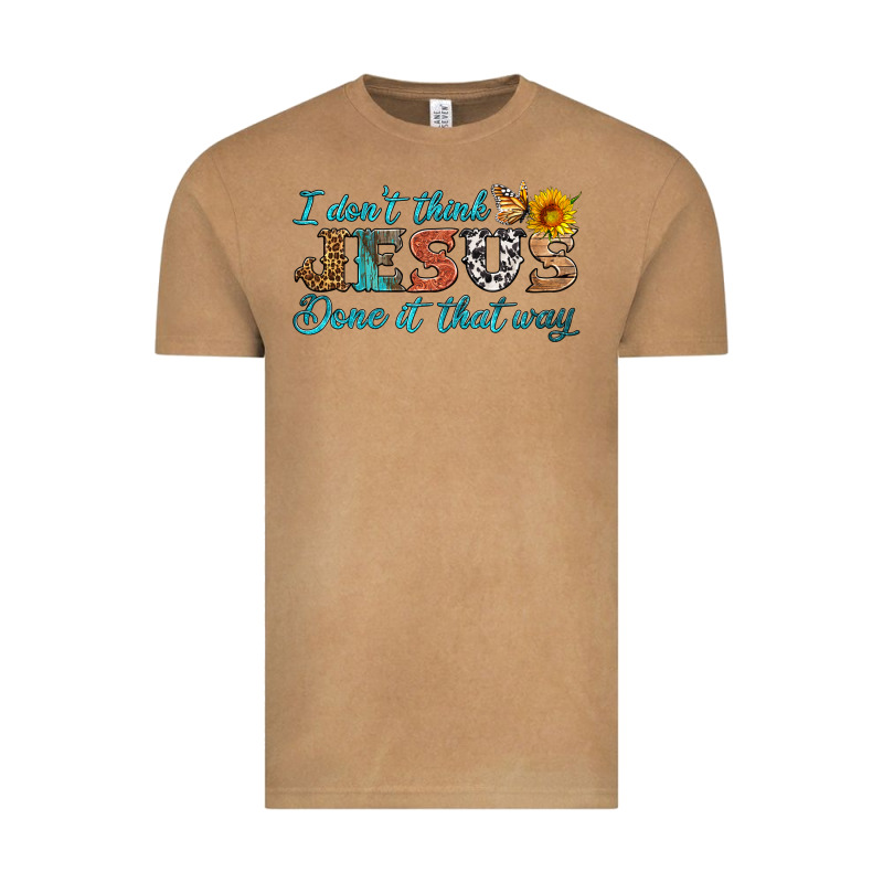 I Don't Think Jesus Done It That Way Vintage Tee by HRA Design Shop | Teevron