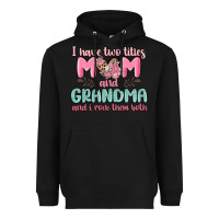 Black i have two titles mom and grandma and i rock them Heavyweight Hoodie - MaliasSmallBusiness
