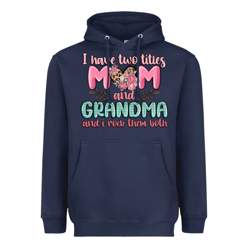 I Have Two Titles Mom And Grandma And I Rock Them Heavyweight Hoodie by MaliasSmallBusiness | Teevron