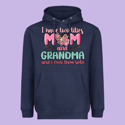 I Have Two Titles Mom And Grandma And I Rock Them Heavyweight Hoodie Designed By Maliassmallbusiness