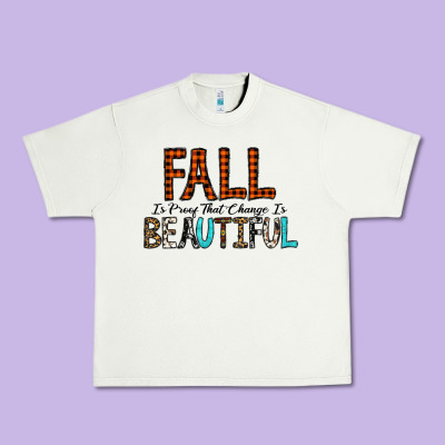 Fall Is Proof That Change Is Beautiful Urban Heavy Tee Designed By Cowhidedigitalart