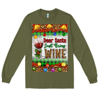 Army Green Christmas Dear Santa Just Bring Wine Long Sleeve Tee - Artiststas