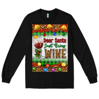 Black Christmas Dear Santa Just Bring Wine Long Sleeve Tee - Artiststas