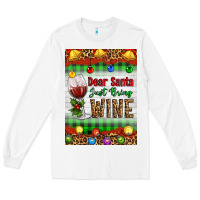 White Christmas Dear Santa Just Bring Wine Long Sleeve Tee - Artiststas