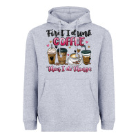 Heather Grey first i drink coffee then i do things Heavyweight Hoodie - MaliasSmallBusiness