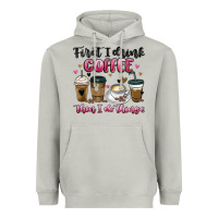 First I Drink Coffee Then I Do Things Heavyweight Hoodie | Teevron