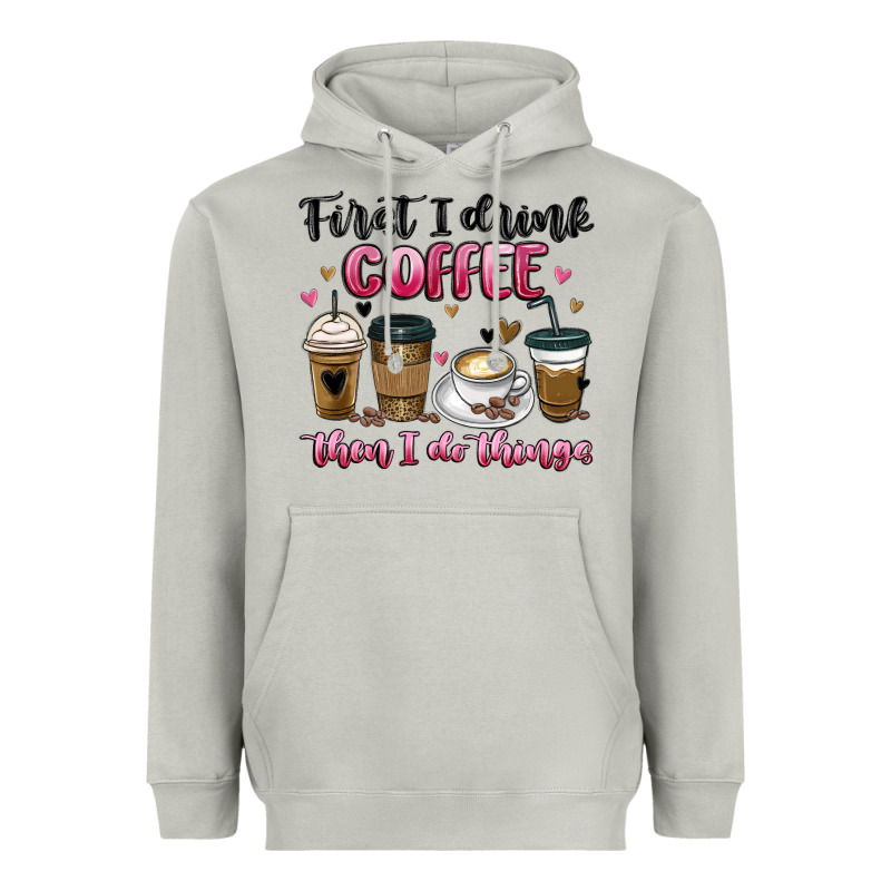 First I Drink Coffee Then I Do Things Heavyweight Hoodie by MaliasSmallBusiness | Teevron