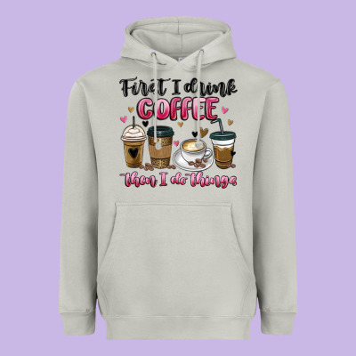 First I Drink Coffee Then I Do Things Heavyweight Hoodie Designed By Maliassmallbusiness