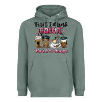 Sage first i drink coffee then i do things Heavyweight Hoodie - MaliasSmallBusiness