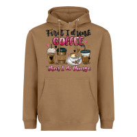 Toasted Coconut first i drink coffee then i do things Heavyweight Hoodie - MaliasSmallBusiness