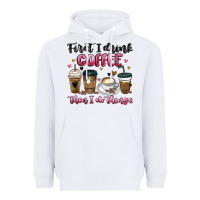 White first i drink coffee then i do things Heavyweight Hoodie - MaliasSmallBusiness