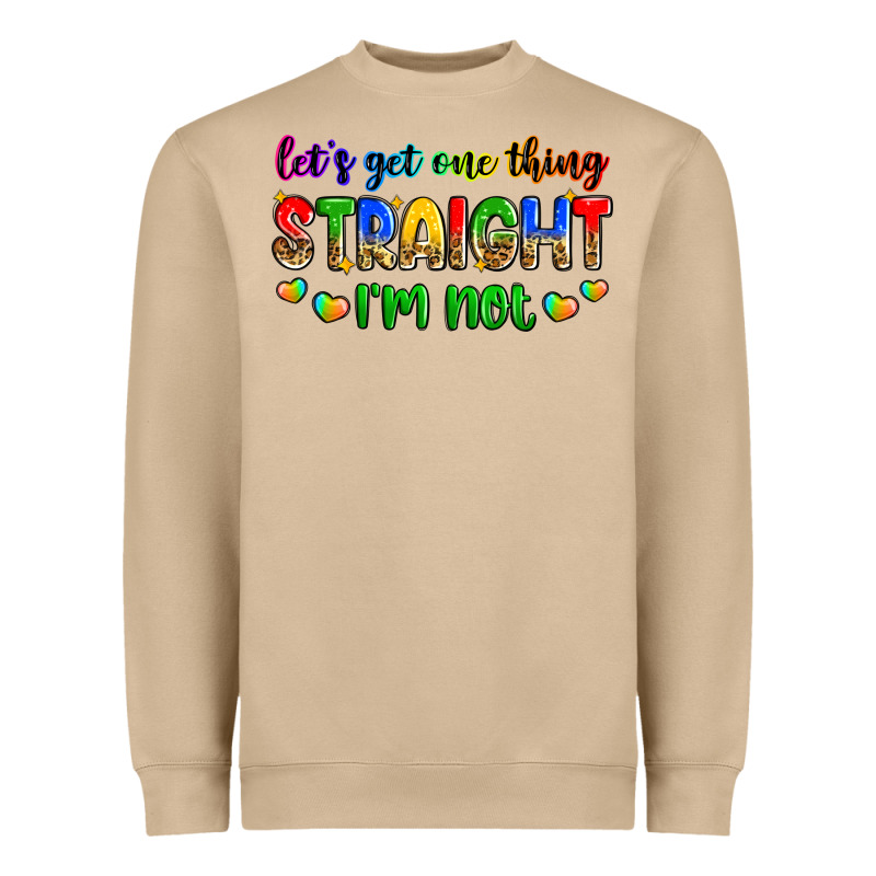 Let's Get One Thing Straight I'm Not Heavyweight Sweatshirt by Zillion Design Studio | Teevron