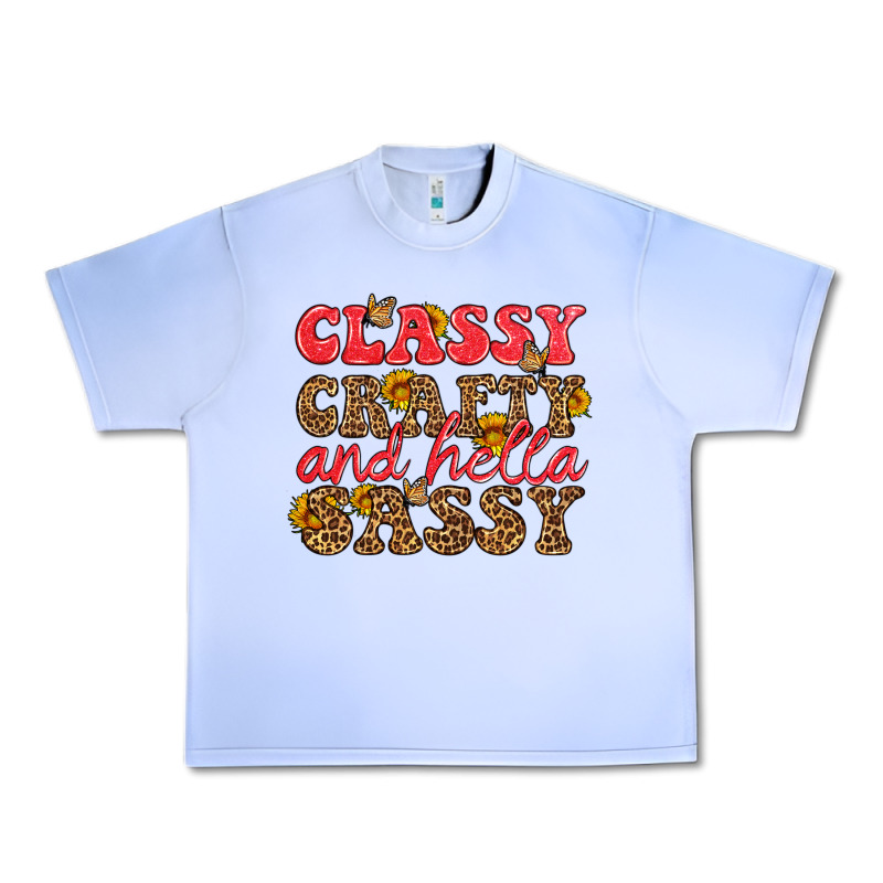 Classy Crafty And Hella Sassy Urban Heavy Tee by HRA Design Shop | Teevron