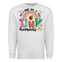 Oatmeal Heather its a good day to teach tiny humans Premium Sweatshirt - MaliasSmallBusiness