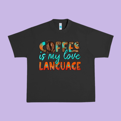 Coffee Is My Love Language Urban Heavy Tee Designed By Hra Design Shop